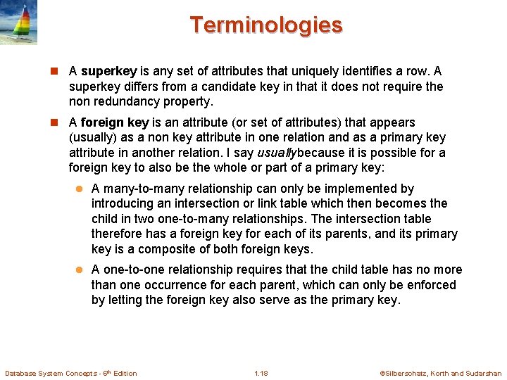 Terminologies n A superkey is any set of attributes that uniquely identifies a row.