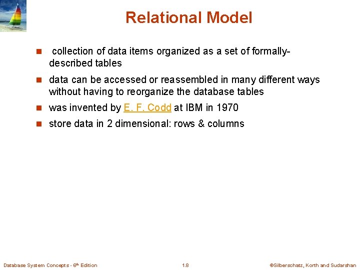 Relational Model n collection of data items organized as a set of formallydescribed tables
