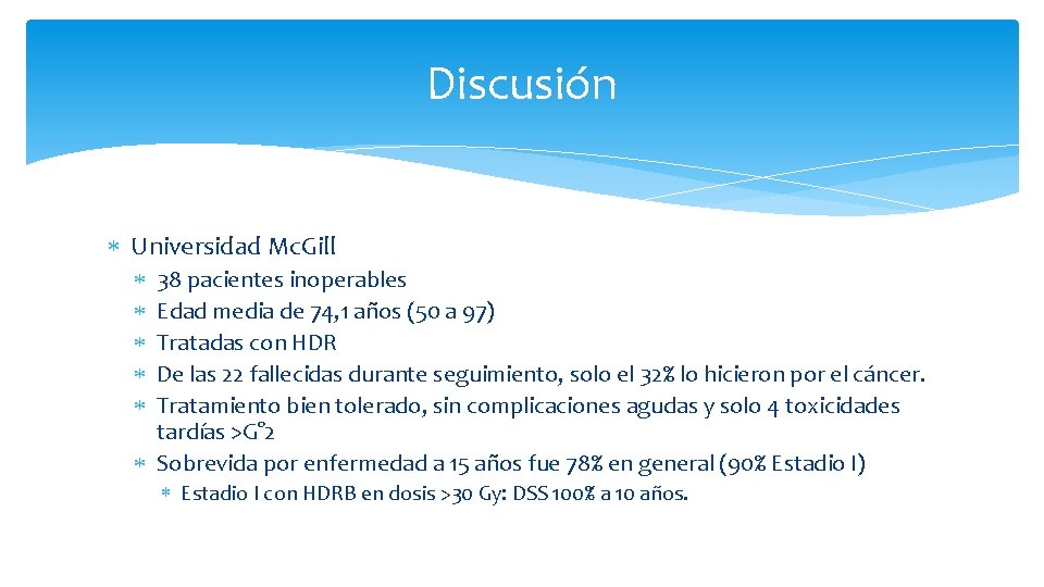 Discusión Universidad Mc. Gill 38 pacientes inoperables Edad media de 74, 1 años (50