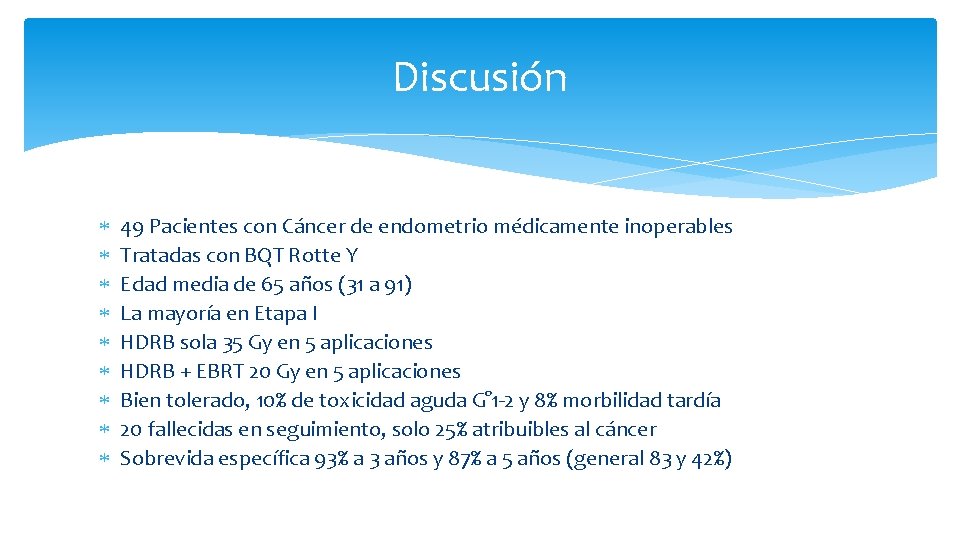 Discusión 49 Pacientes con Cáncer de endometrio médicamente inoperables Tratadas con BQT Rotte Y