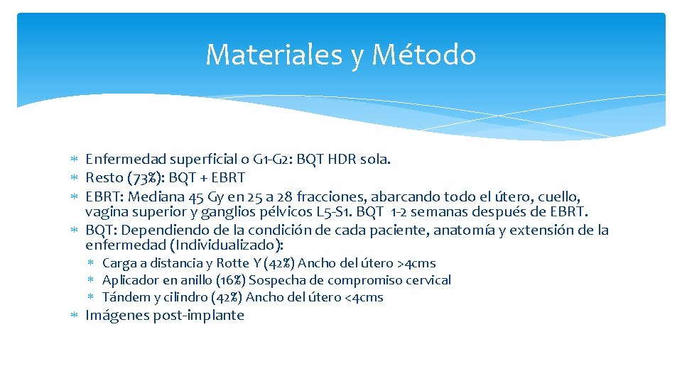 Materiales y Método Enfermedad superficial o G 1 -G 2: BQT HDR sola. Resto