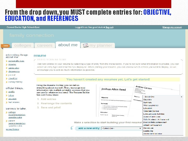 From the drop down, you MUST complete entries for: OBJECTIVE, EDUCATION, and REFERENCES 