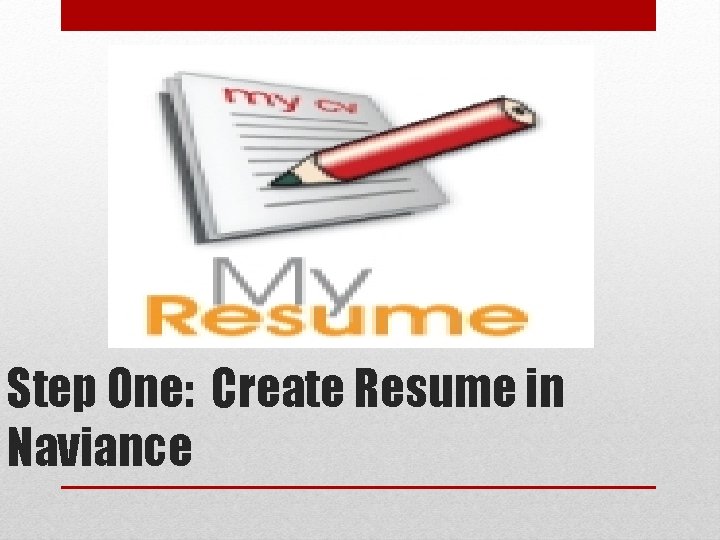 Step One: Create Resume in Naviance 