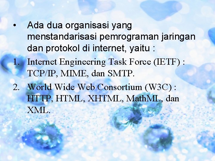  • Ada dua organisasi yang menstandarisasi pemrograman jaringan dan protokol di internet, yaitu