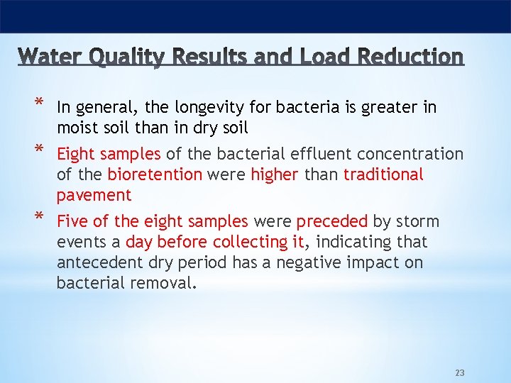 * In general, the longevity for bacteria is greater in moist soil than in