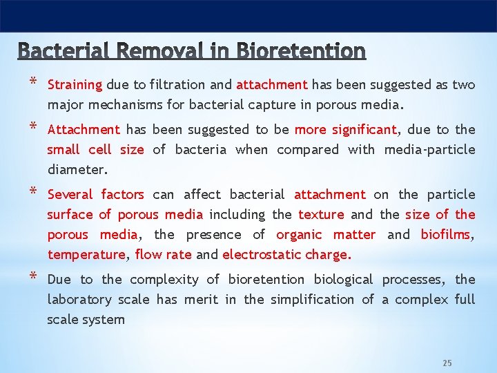 * Straining due to filtration and attachment has been suggested as two major mechanisms