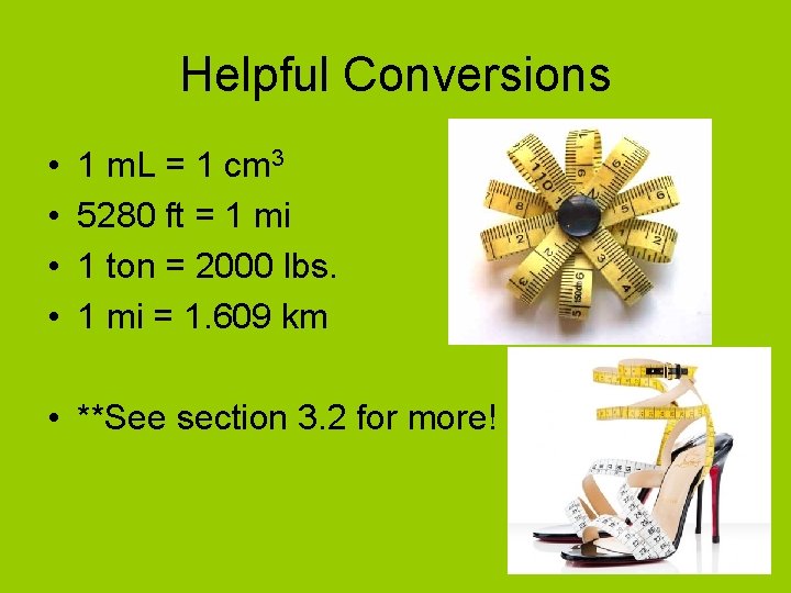 Helpful Conversions • • 1 m. L = 1 cm 3 5280 ft =