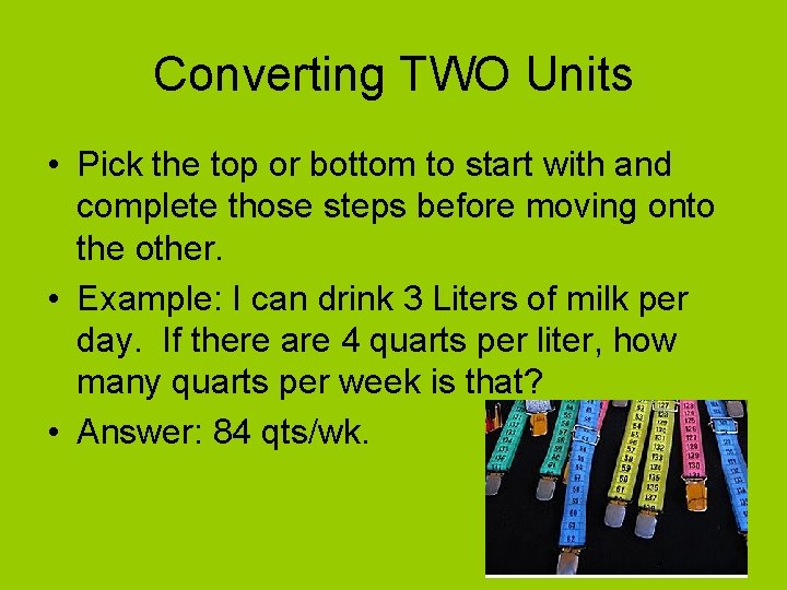 Converting TWO Units • Pick the top or bottom to start with and complete