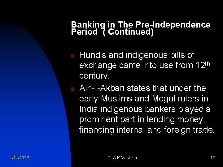 Banking in The Pre-Independence Period ( Continued) n n 1/11/2022 Hundis and indigenous bills