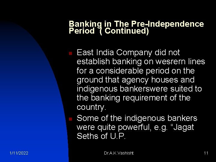 Banking in The Pre-Independence Period ( Continued) n n 1/11/2022 East India Company did