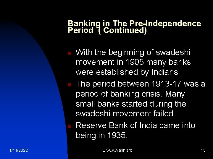 Banking in The Pre-Independence Period ( Continued) n n n 1/11/2022 With the beginning