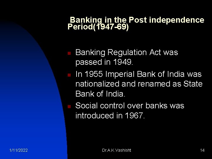 Banking in the Post independence Period(1947 -69) n n n 1/11/2022 Banking Regulation Act