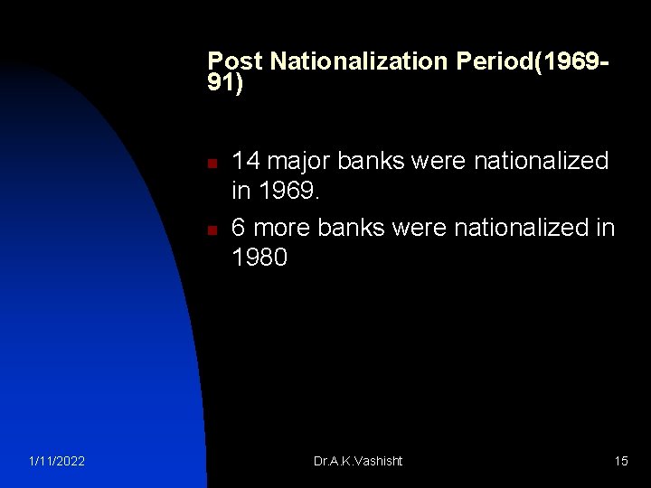 Post Nationalization Period(196991) n n 1/11/2022 14 major banks were nationalized in 1969. 6