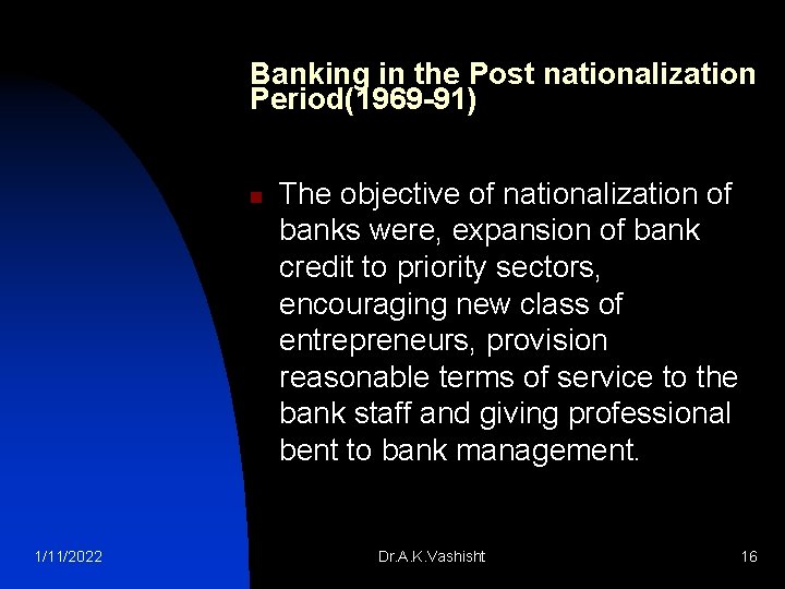 Banking in the Post nationalization Period(1969 -91) n 1/11/2022 The objective of nationalization of