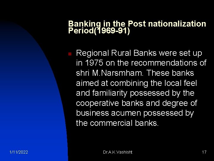 Banking in the Post nationalization Period(1969 -91) n 1/11/2022 Regional Rural Banks were set