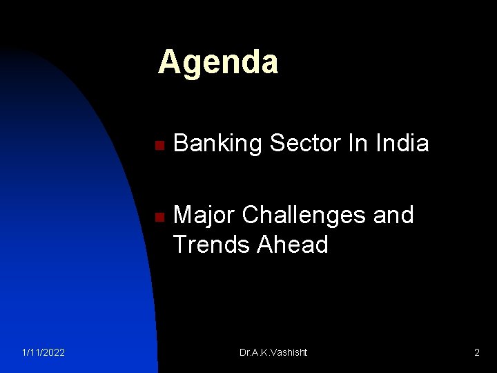 Agenda n n 1/11/2022 Banking Sector In India Major Challenges and Trends Ahead Dr.