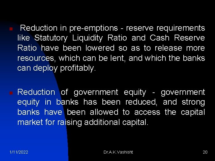 n n Reduction in pre emptions reserve requirements like Statutory Liquidity Ratio and Cash