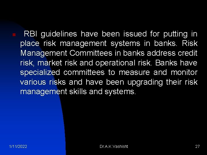 n RBI guidelines have been issued for putting in place risk management systems in