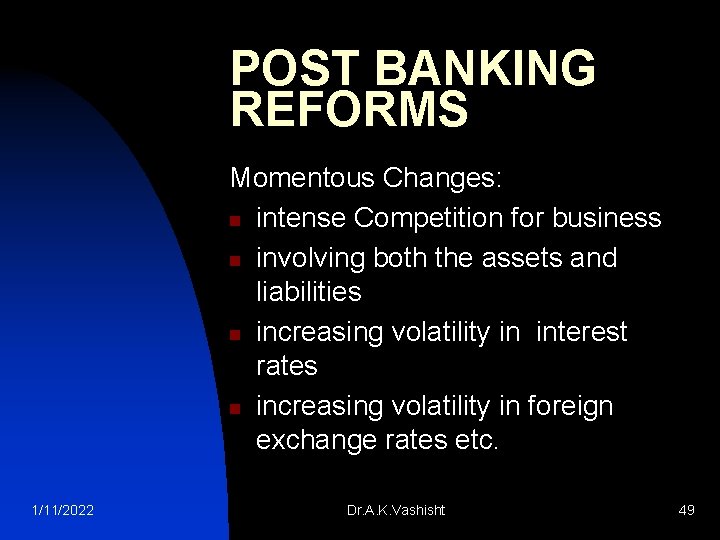POST BANKING REFORMS Momentous Changes: n intense Competition for business n involving both the
