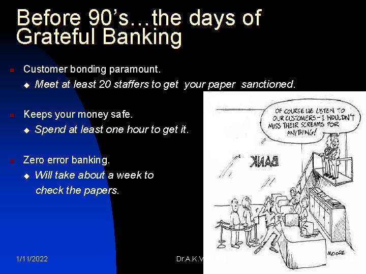 Before 90’s…the days of Grateful Banking n Customer bonding paramount. u n Keeps your