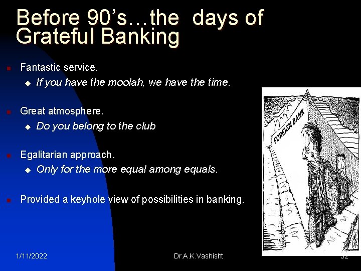 Before 90’s…the days of Grateful Banking n Fantastic service. u n Great atmosphere. u