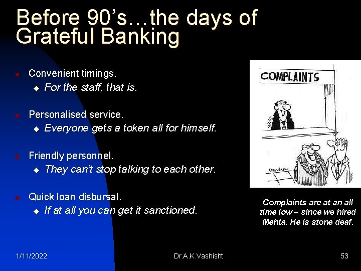 Before 90’s…the days of Grateful Banking n Convenient timings. u n Personalised service. u