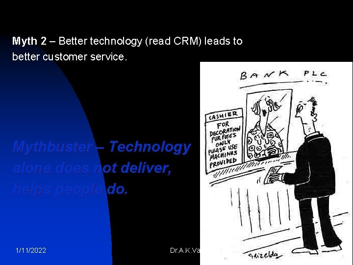 Myth 2 – Better technology (read CRM) leads to better customer service. Mythbuster –