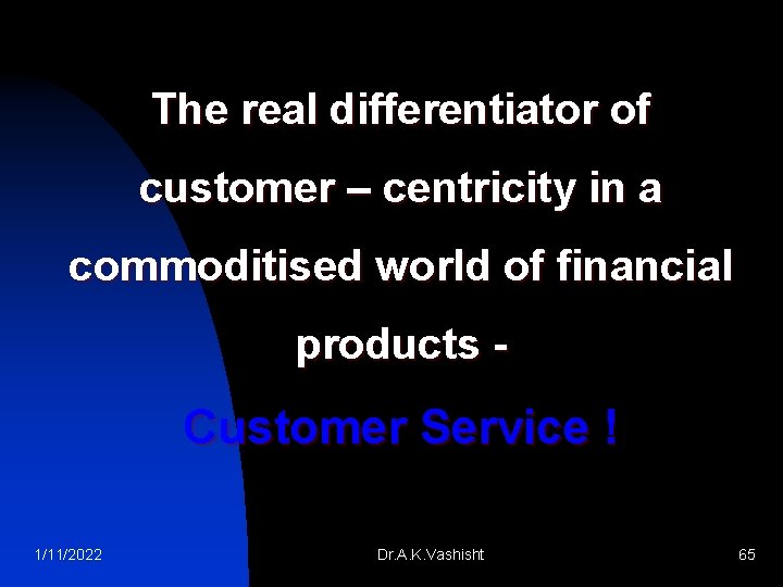 The real differentiator of customer – centricity in a commoditised world of financial products