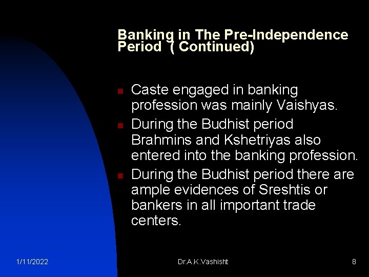 Banking in The Pre-Independence Period ( Continued) n n n 1/11/2022 Caste engaged in