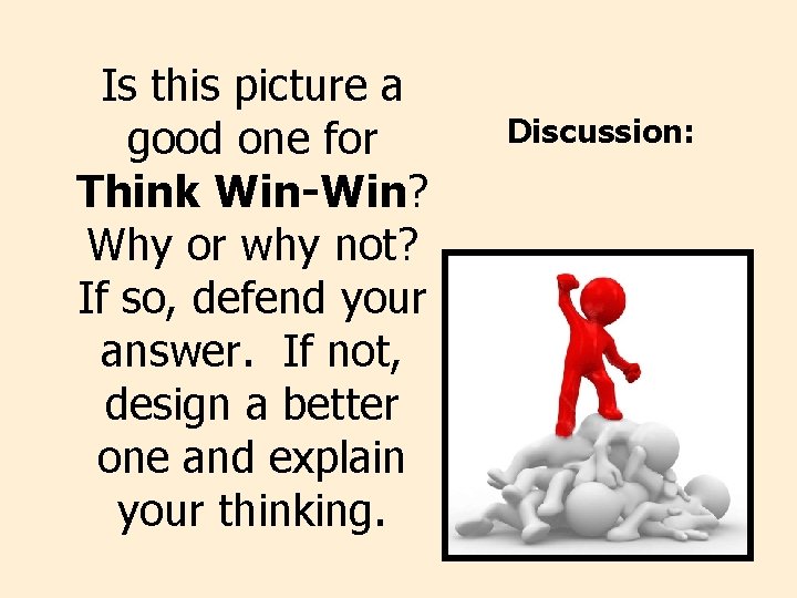 Is this picture a good one for Think Win-Win? Why or why not? If Is this picture a good one for Think Win-Win? Why or why not? If
