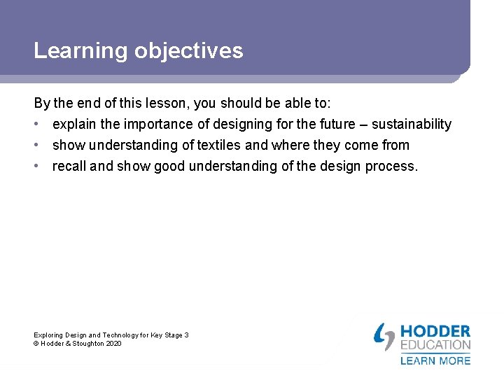 Learning objectives By the end of this lesson, you should be able to: •