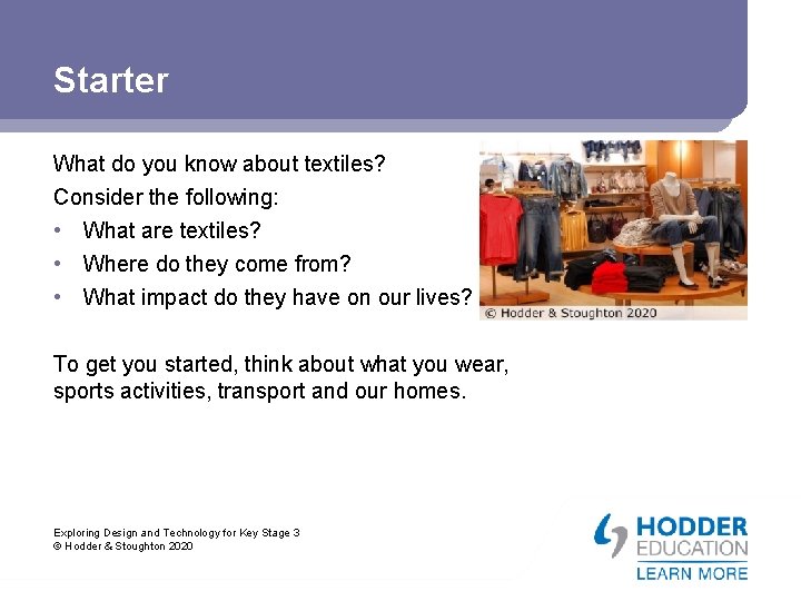 Starter What do you know about textiles? Consider the following: • What are textiles?