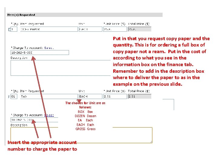 Put in that you request copy paper and the quantity. This is for ordering