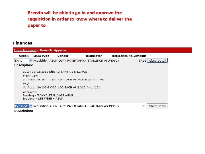 Brenda will be able to go in and approve the requisition in order to