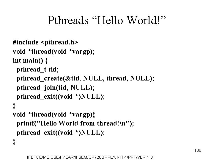 Pthreads “Hello World!” #include <pthread. h> void *thread(void *vargp); int main() { pthread_t tid;
