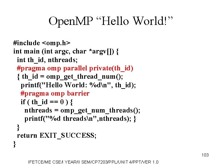 Open. MP “Hello World!” #include <omp. h> int main (int argc, char *argv[]) {