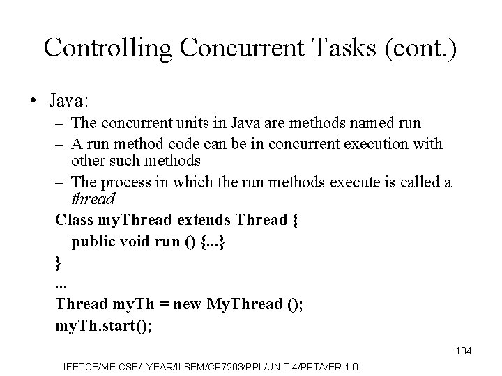 Controlling Concurrent Tasks (cont. ) • Java: – The concurrent units in Java are
