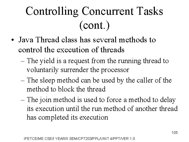 Controlling Concurrent Tasks (cont. ) • Java Thread class has several methods to control
