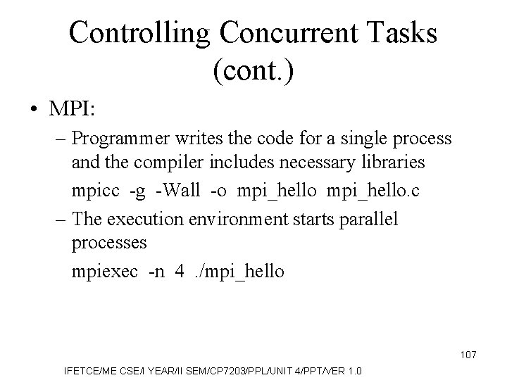 Controlling Concurrent Tasks (cont. ) • MPI: – Programmer writes the code for a