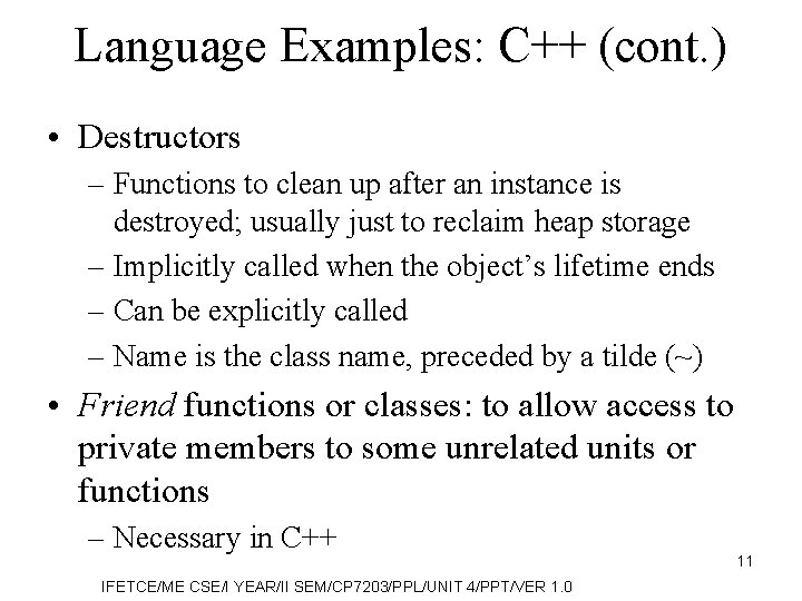 Language Examples: C++ (cont. ) • Destructors – Functions to clean up after an