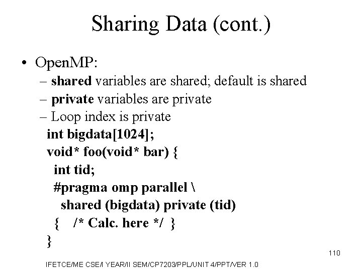 Sharing Data (cont. ) • Open. MP: – shared variables are shared; default is