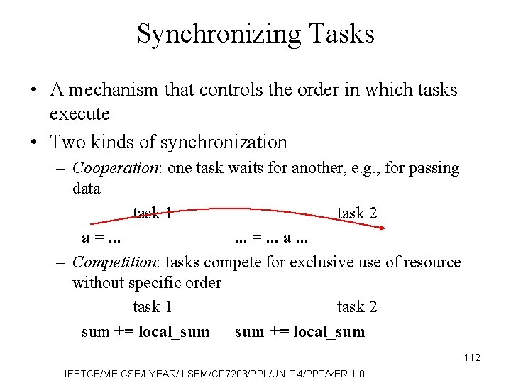 Synchronizing Tasks • A mechanism that controls the order in which tasks execute •