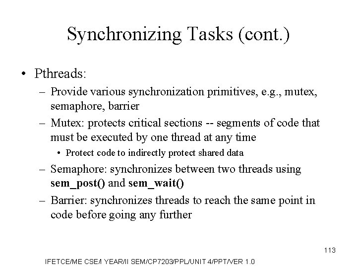 Synchronizing Tasks (cont. ) • Pthreads: – Provide various synchronization primitives, e. g. ,