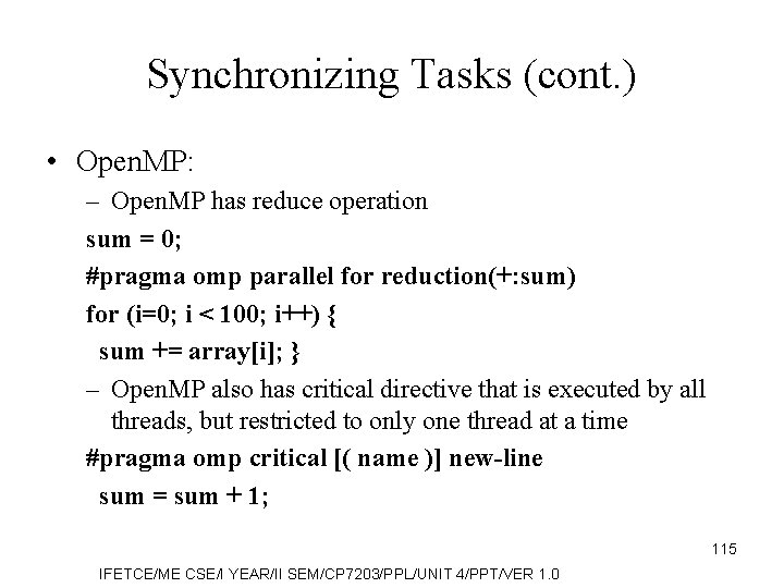 Synchronizing Tasks (cont. ) • Open. MP: – Open. MP has reduce operation sum