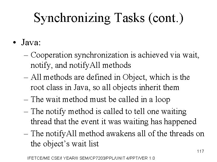 Synchronizing Tasks (cont. ) • Java: – Cooperation synchronization is achieved via wait, notify,