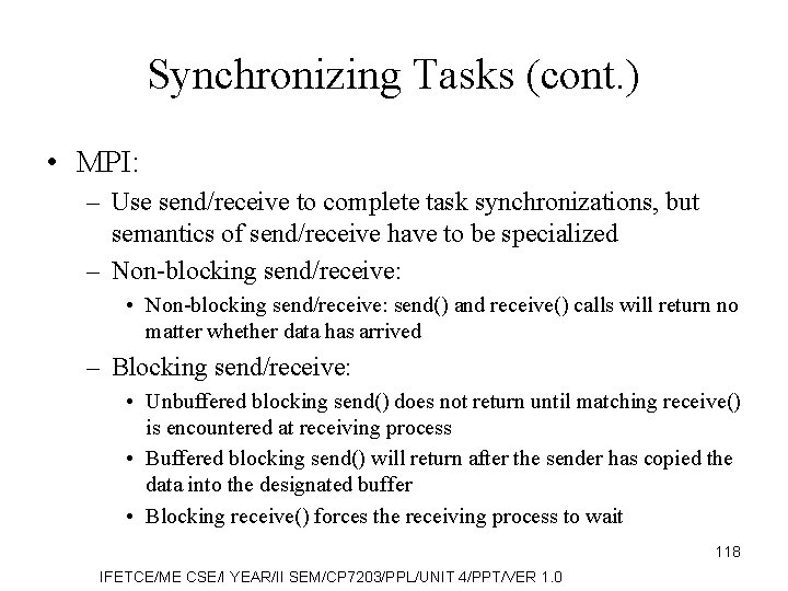 Synchronizing Tasks (cont. ) • MPI: – Use send/receive to complete task synchronizations, but