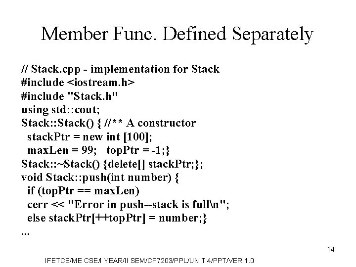 Member Func. Defined Separately // Stack. cpp - implementation for Stack #include <iostream. h>