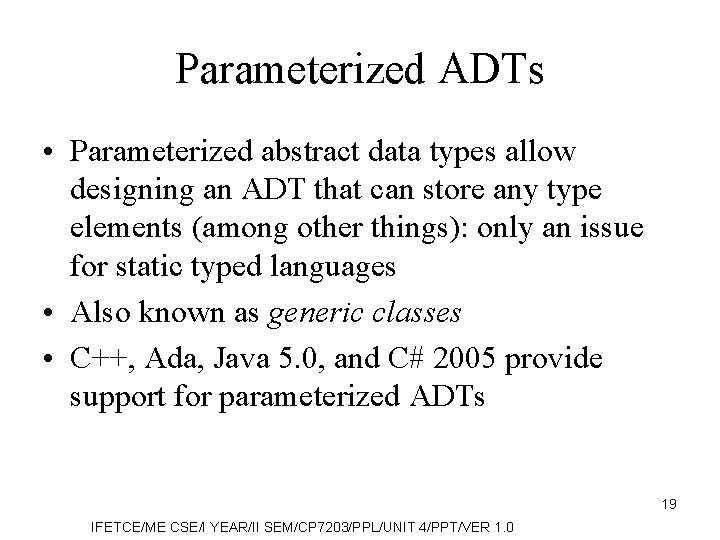 Parameterized ADTs • Parameterized abstract data types allow designing an ADT that can store