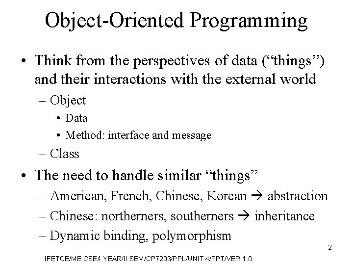 Object-Oriented Programming • Think from the perspectives of data (“things”) and their interactions with
