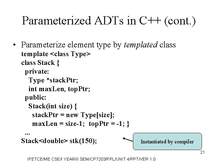 Parameterized ADTs in C++ (cont. ) • Parameterize element type by templated class template